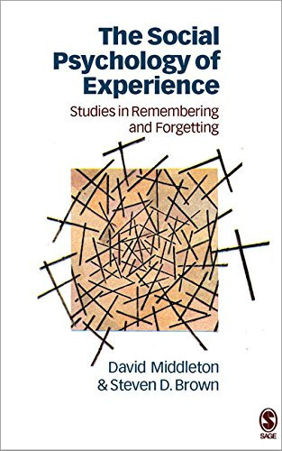The Social Psychology of Experience: Studies in Remembering and Forgetting (Inquiries in Social Construction series)