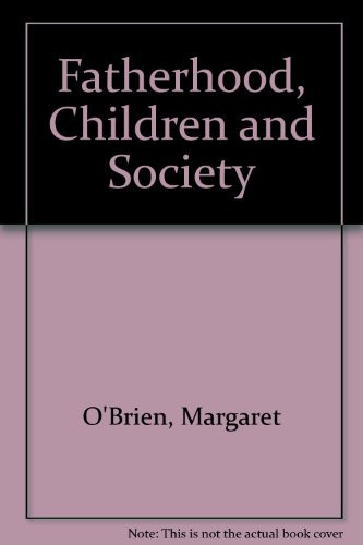 Fatherhood, Children and Society