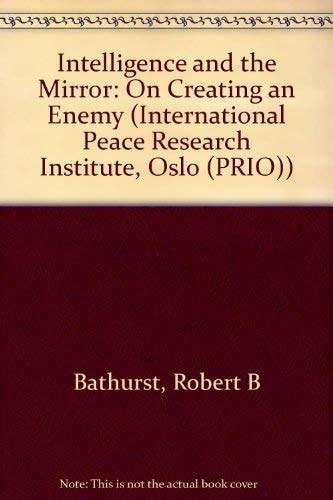 Intelligence and the Mirror: On Creating an Enemy (International Peace Research Institute, Oslo (PRIO))