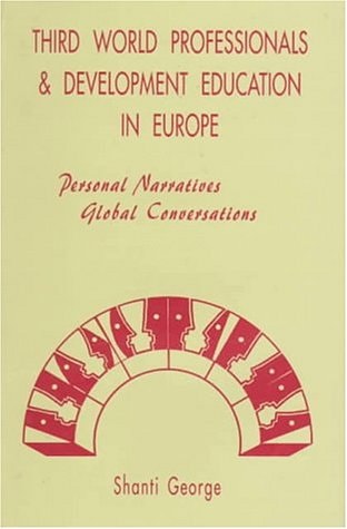 Third World Professionals and Development Education in Europe Personal Narratives, Global Conversations