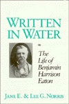 Written in Water: The Life of Benjamin Harrison Eaton