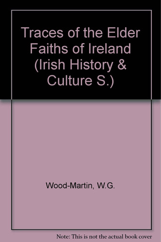 Traces of the Elder Faiths of Ireland (Irish Culture and History)