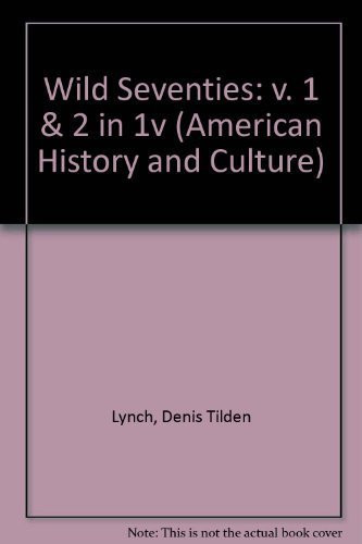 Wild Seventies (American History and Culture in the Nineteenth Century)