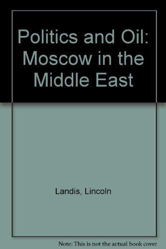 Politics and Oil Moscow in the Middle East