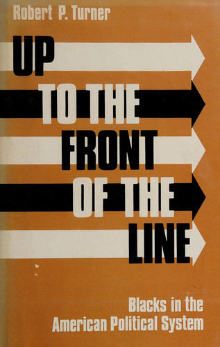 Up to the Front of the Line: Blacks in the American Political System (National University Publications)