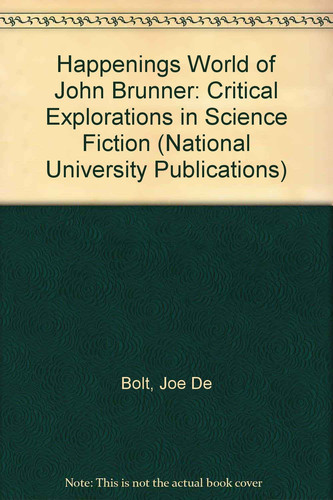 The Happening Worlds of John Brunner: Critical Explorations in Science Fiction (NATIONAL UNIVERSITY PUBLICATIONS)