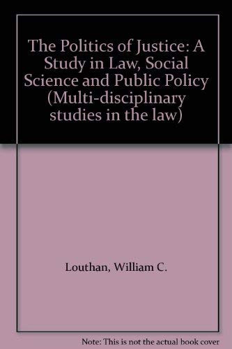 The Politics of Justice: A Study in Law, Social Science and Public Policy