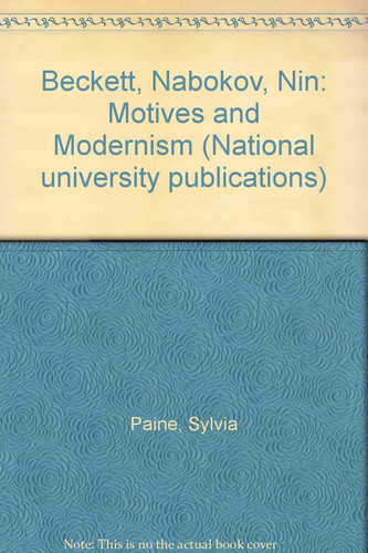 Beckett, Nabokov, Nin: Motives and Modernism