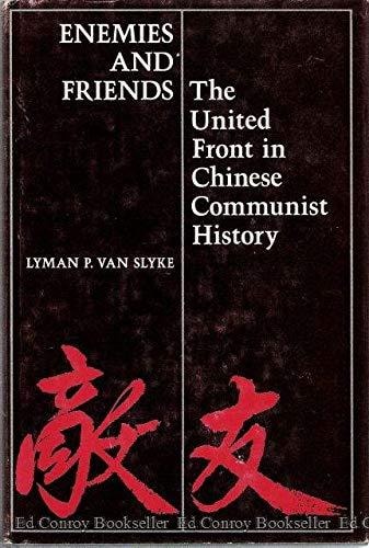 Enemies and Friends the United Front in Chinese Communist History
