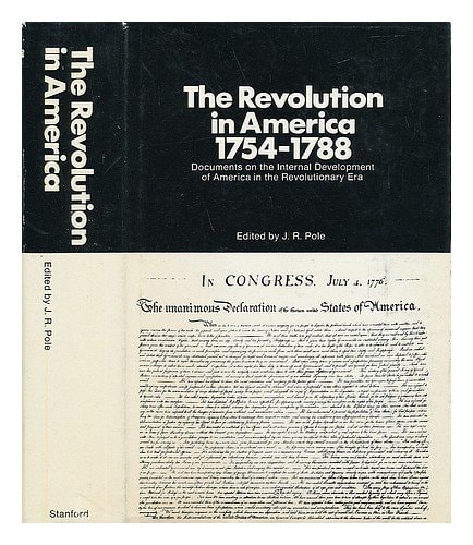 The Revolution in America, 1754-1788 Documents and Commentaries