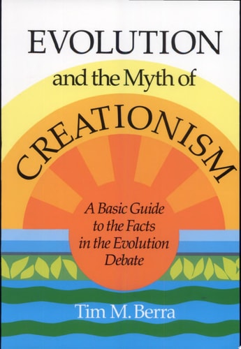 Evolution and the Myth of Creationism A Basic Guide to the Facts in the Evolution Debate