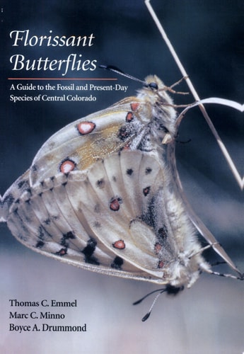 Florissant Butterflies A Guide to the Fossil and Present-Day Species of Central Colorado