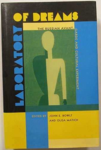 Laboratory of Dreams The Russian Avant-garde and Cultural Experiment