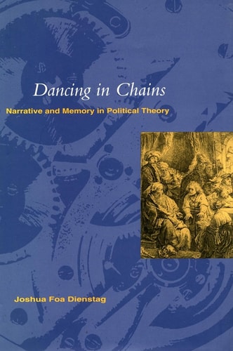 'Dancing in Chains' Narrative and Memory in Political Theory