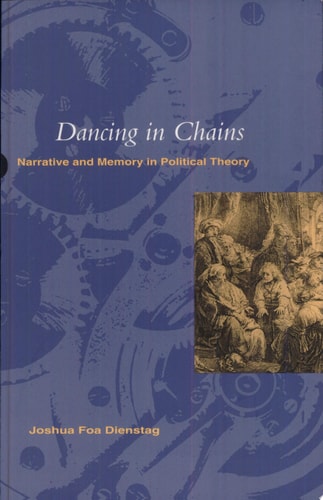 Dancing in Chains Narrative and Memory in Political Theory