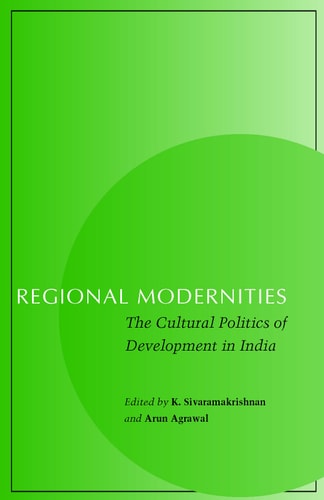 Regional Modernities The Cultural Politics of Development in India