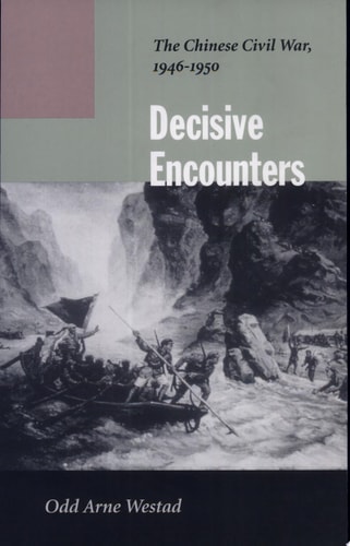 Decisive Encounters: The Chinese Civil War, 1946-1950