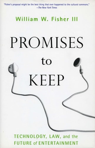 Promises to Keep: Technology, Law, and the Future of Entertainment