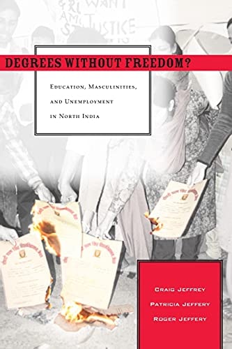 Degrees Without Freedom? Education, Masculinities, and Unemployment in North India