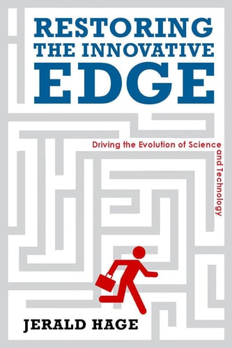 Restoring the Innovative Edge Driving the Evolution of Science and Technology