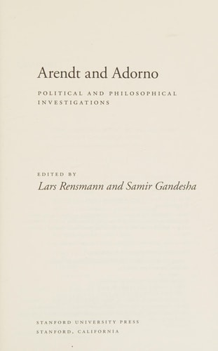 Arendt and Adorno Political and Philosophical Investigations