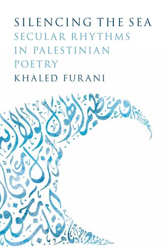 Silencing the Sea Secular Rhythms in Palestinian Poetry