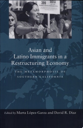 Asian and Latino Immigrants in a Restructuring Economy The Metamorphosis of Southern California