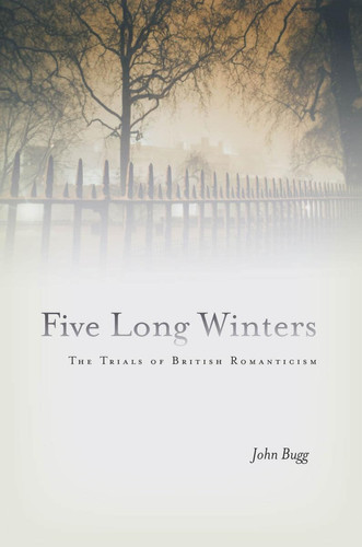 Five Long Winters The Trials of British Romanticism