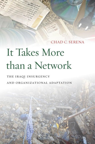 It Takes More than a Network The Iraqi Insurgency and Organizational Adaptation