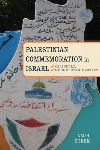 Palestinian Commemoration in Israel Calendars, Monuments, and Martyrs