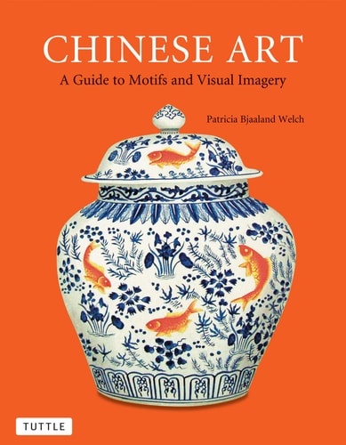 Chinese Art A Guide to Motifs and Visual Imagery