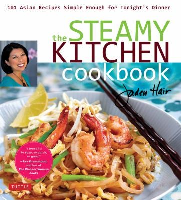 Steamy Kitchen Cookbook: 101 Asian Recipes Simple Enough For Tonight's Dinner