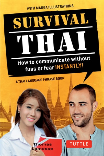 Survival Thai How to Communicate without Fuss or Fear Instantly! (Thai Phrasebook & Dictionary)