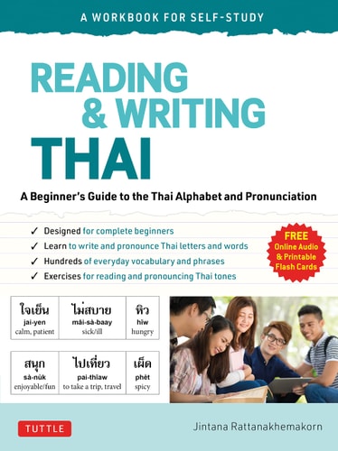 Reading and Writing Thai: a Workbook for Self-Study A Beginner's Guide to the Thai Alphabet and Pronunciation (Free Online Audio and Printable Flash Cards)