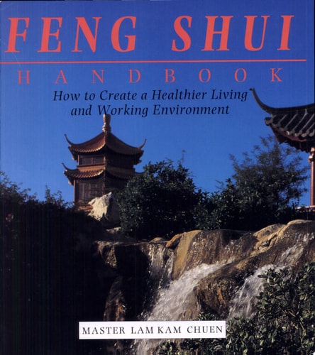 The Feng Shui Handbook How To Create A Healthier Living & Working Environment
