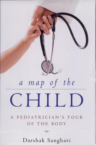 A Map of the Child A Pediatrician's Tour of the Body