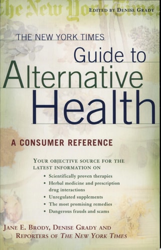 The New York Times Guide to Alternative Health