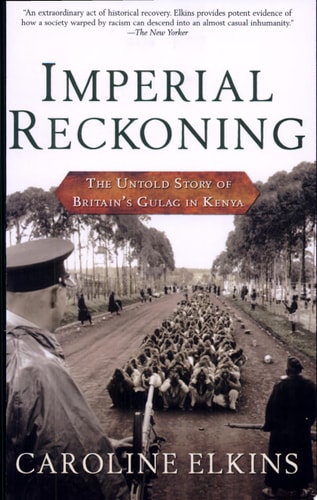 Imperial Reckoning The Untold Story of Britain's Gulag in Kenya