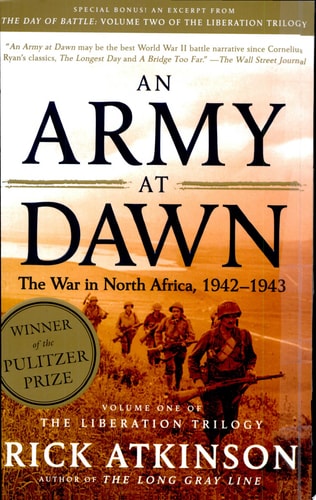 An Army at Dawn The War in North Africa, 1942-1943, Volume One of the Liberation Trilogy