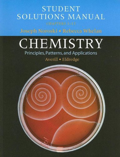 Chemistry Student Solutions Manual Principles, Patterns, and Applications: Chapters 1-13