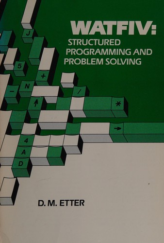 Watfiv: Structured Programming and Problem Solving (The Benjamin/Cummings series in structured programming)