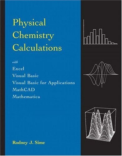 Physical Chemistry Calculations: with Excel, visual Basic, Visual Basic for Applications, Mathcad, and Mathmatica