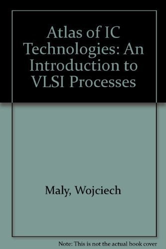 Atlas of Ic Technologies,: An Introduction to Vlsi Processes