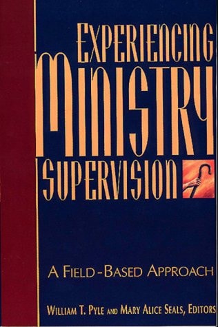 Experiencing Ministry Supervision A Field-based Approach
