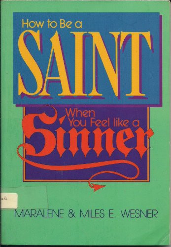 How to be a Saint when You Feel Like a Sinner