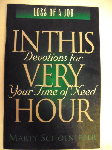 In This Very Hour Devotions in Your Time of Need: Loss of a Job