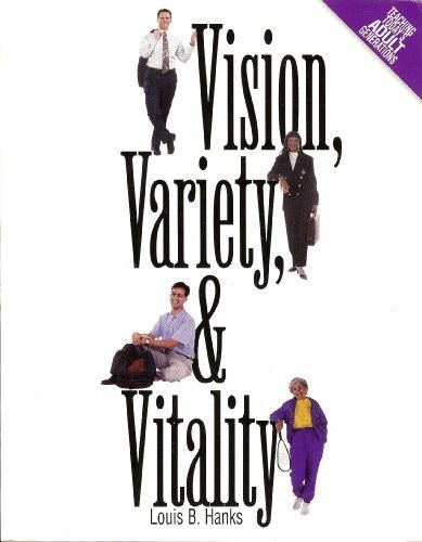 Vision, Variety, and Vitality Teaching Today's Adult Generations