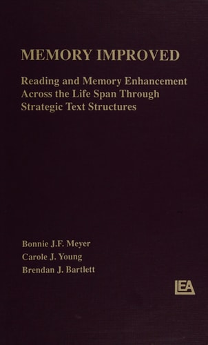 Memory Improved: Reading and Memory Enhancement Across the Life Span Through Strategic Text Structures