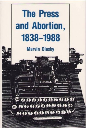 The Press and Abortion, 1838-1988