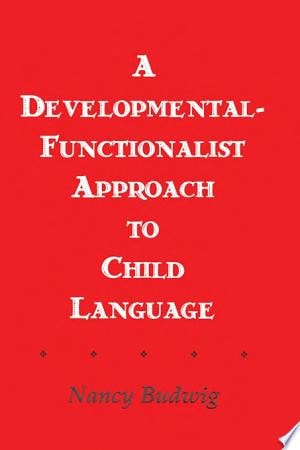 A Developmental-functionalist Approach to Child Language
